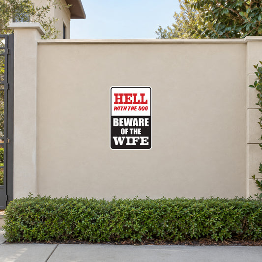 Square sticker sign: 'HELL WITH THE DOG' and 'BEWARE OF THE WIFE'.
