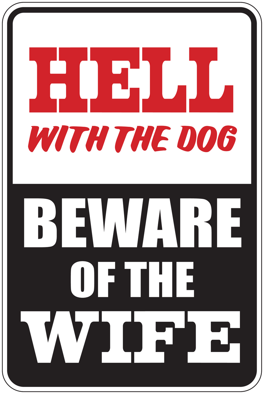 Fun sign sticker with 'HELL WITH THE DOG' and 'BEWARE OF THE WIFE' text, red/black