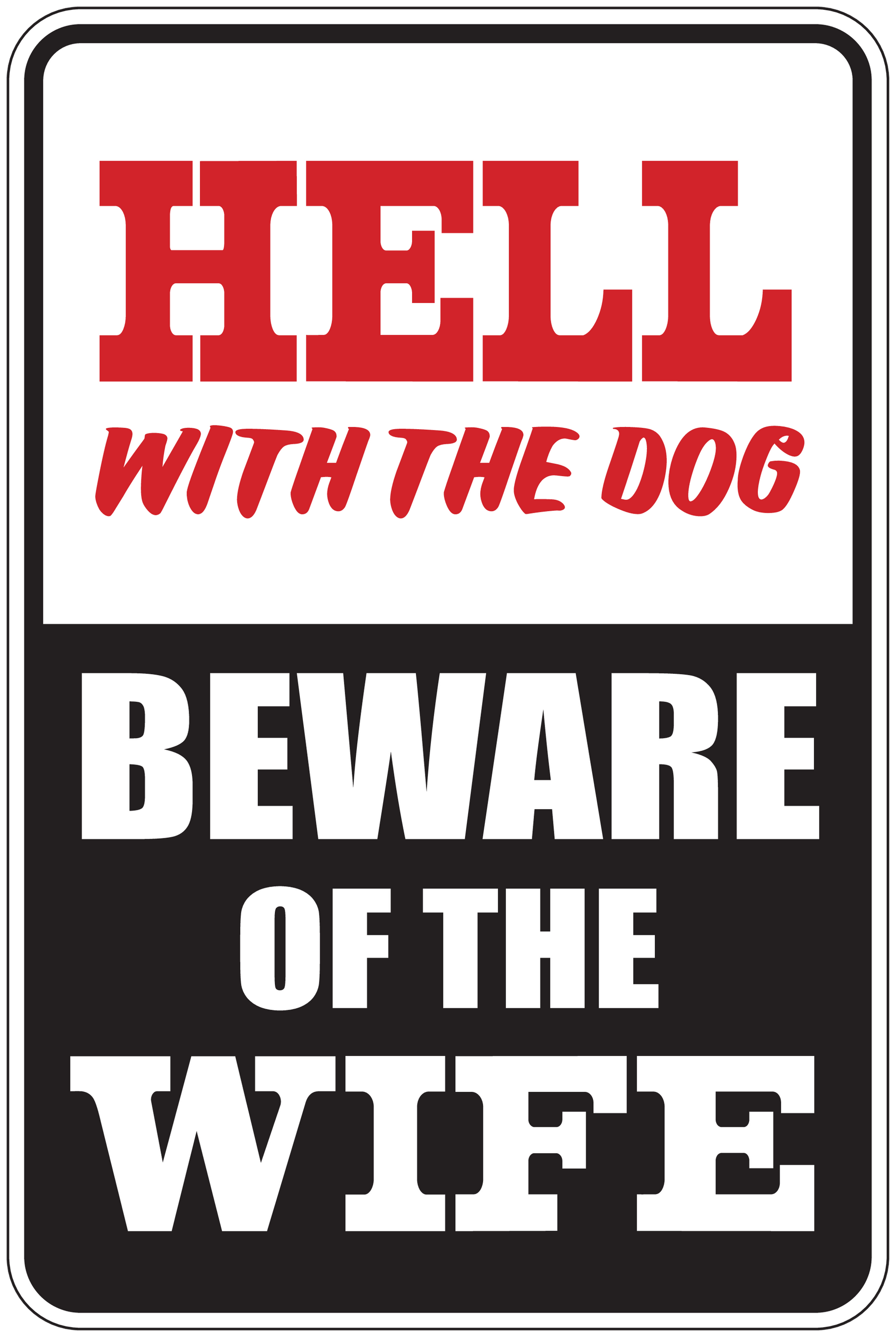 Fun sign sticker with 'HELL WITH THE DOG' and 'BEWARE OF THE WIFE' text, red/black