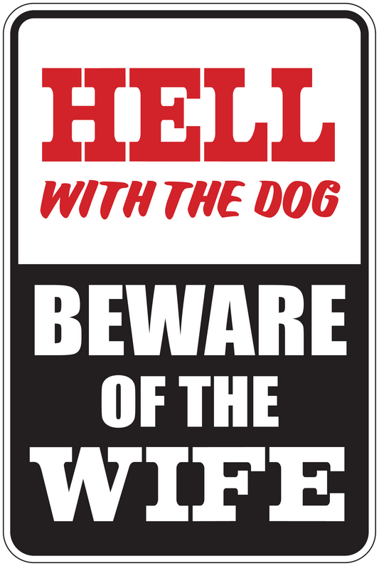 Fun sign sticker with 'HELL WITH THE DOG' and 'BEWARE OF THE WIFE' text, red/black