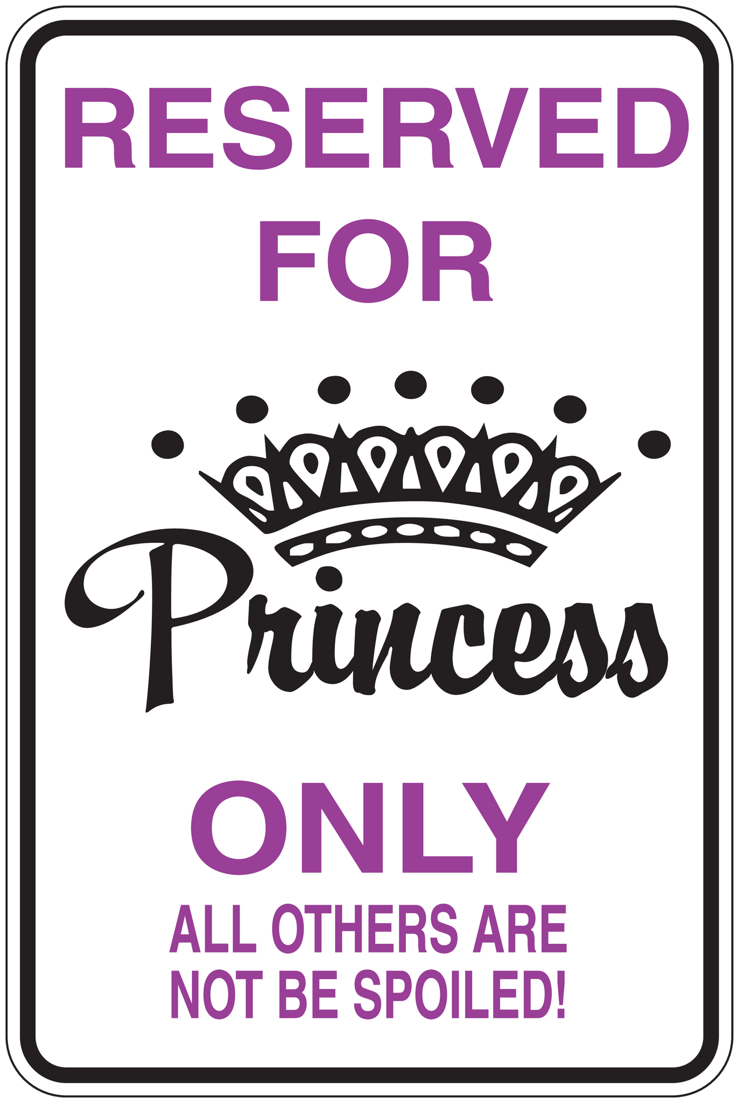 Purple sign sticker: “Reserved for Princess Only” with crown graphic