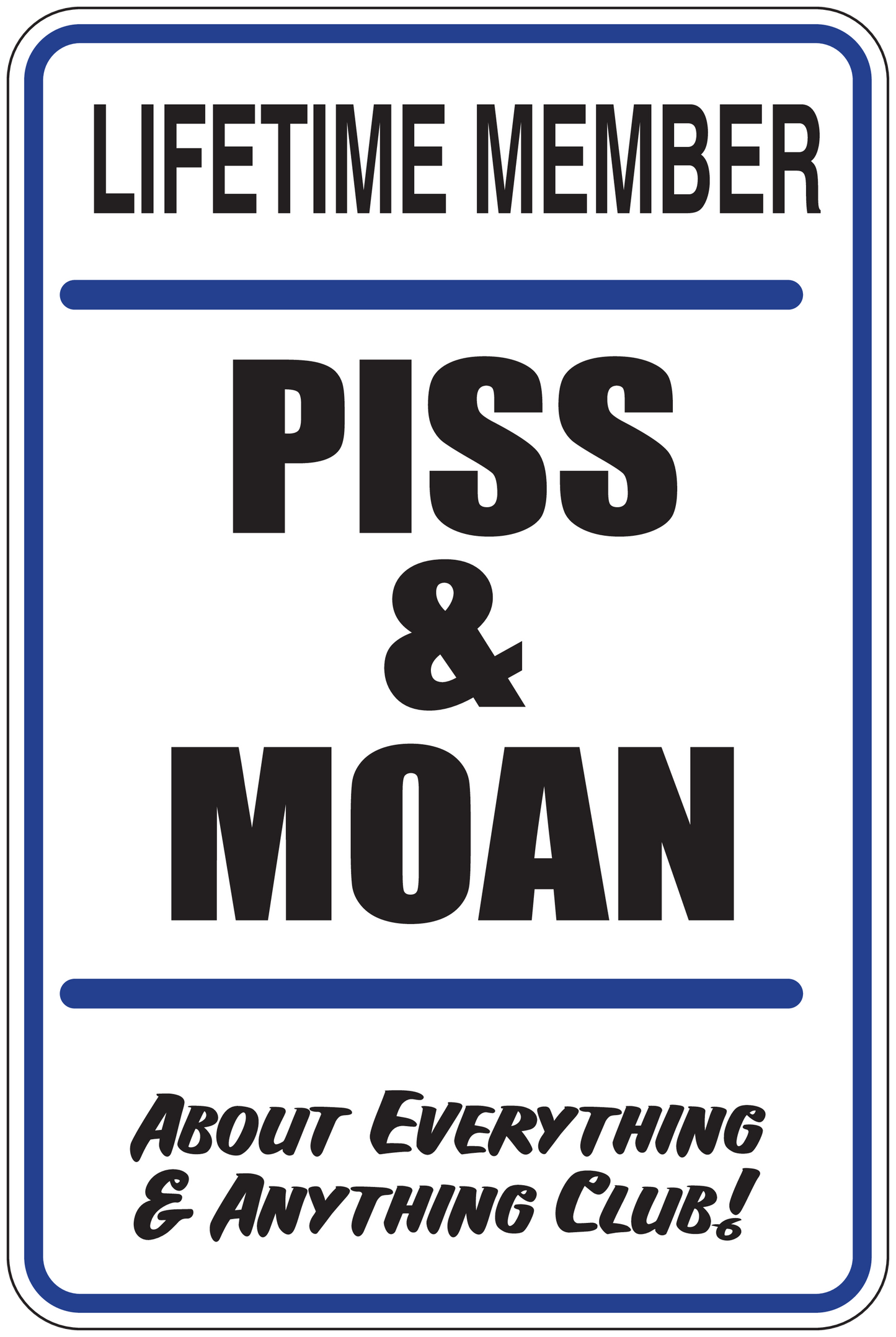 Rectangular vinyl sticker with 'LIFETIME MEMBER PISS & MOAN' bold text and blue border