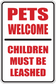 Pets welcome fun sign sticker with red text: PETS WELCOME CHILDREN MUST BE LEASHED