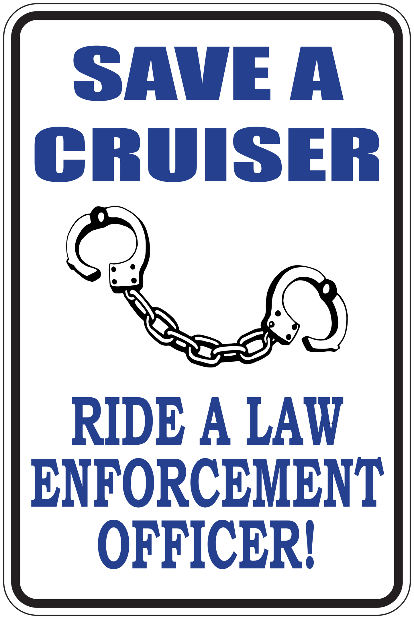 Rectangular sticker: blue text “SAVE A CRUISER” and “LAW ENFORCEMENT OFFICER!” with handcuffs