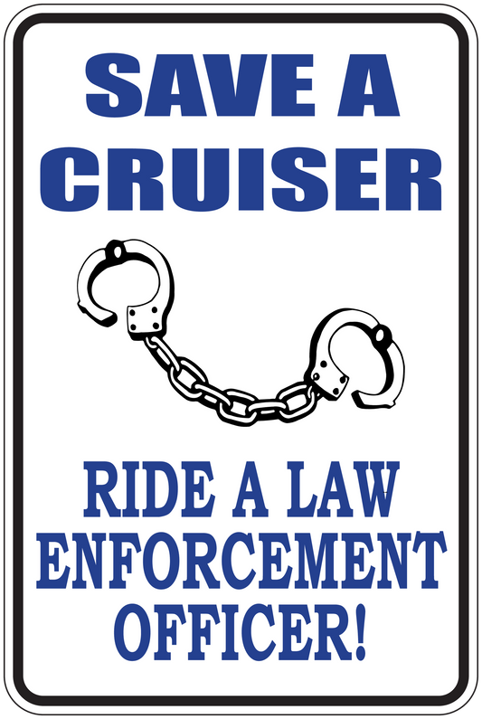Rectangular sticker: blue text “SAVE A CRUISER” and “LAW ENFORCEMENT OFFICER!” with handcuffs