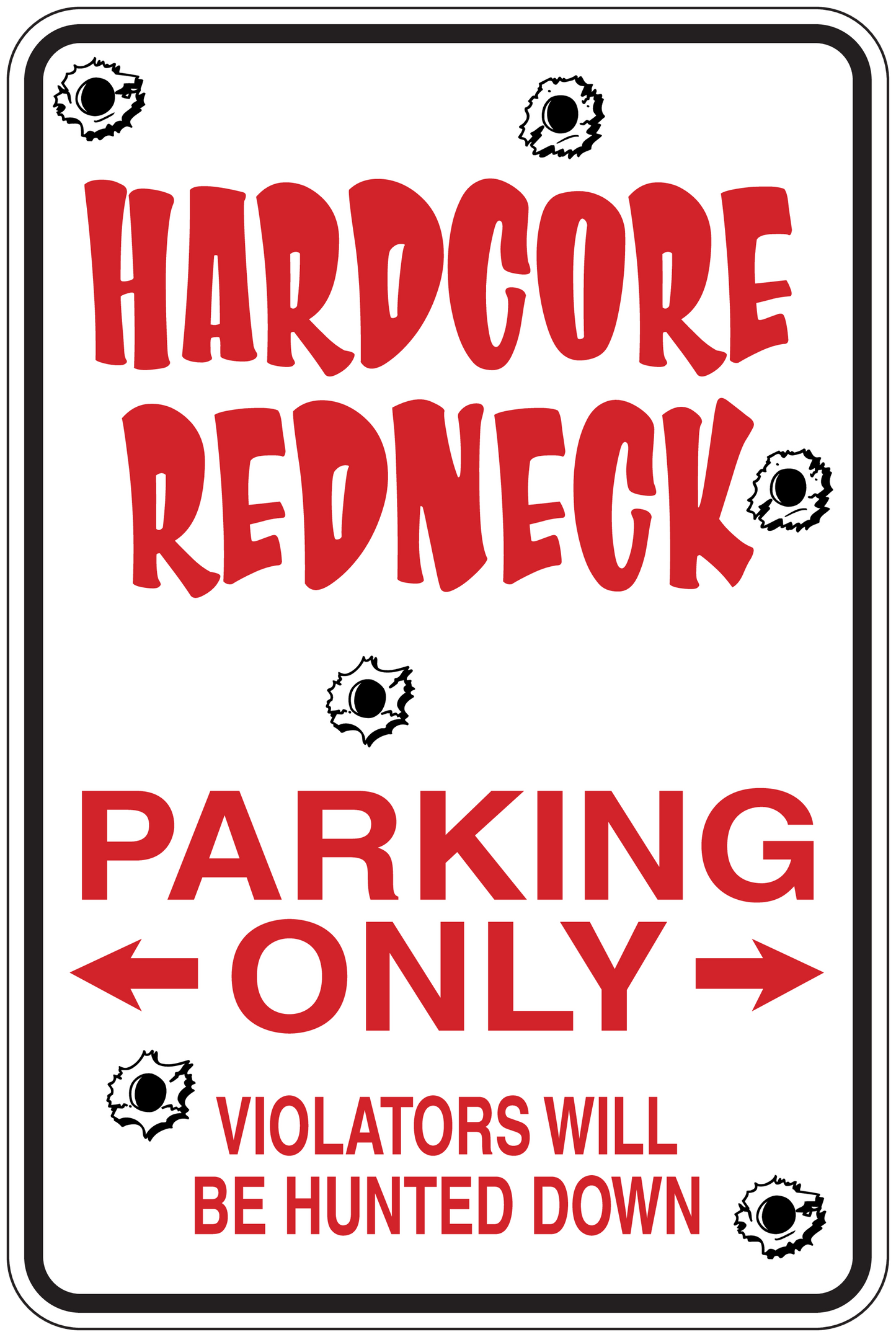 Rectangular sticker with red text: HARDCORE REDNECK; PARKING ONLY; violators will be hunted