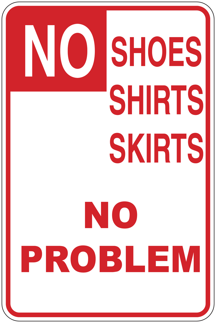 Rectangular sign sticker, red text: NO SHOES SHIRTS SKIRTS NO PROBLEM