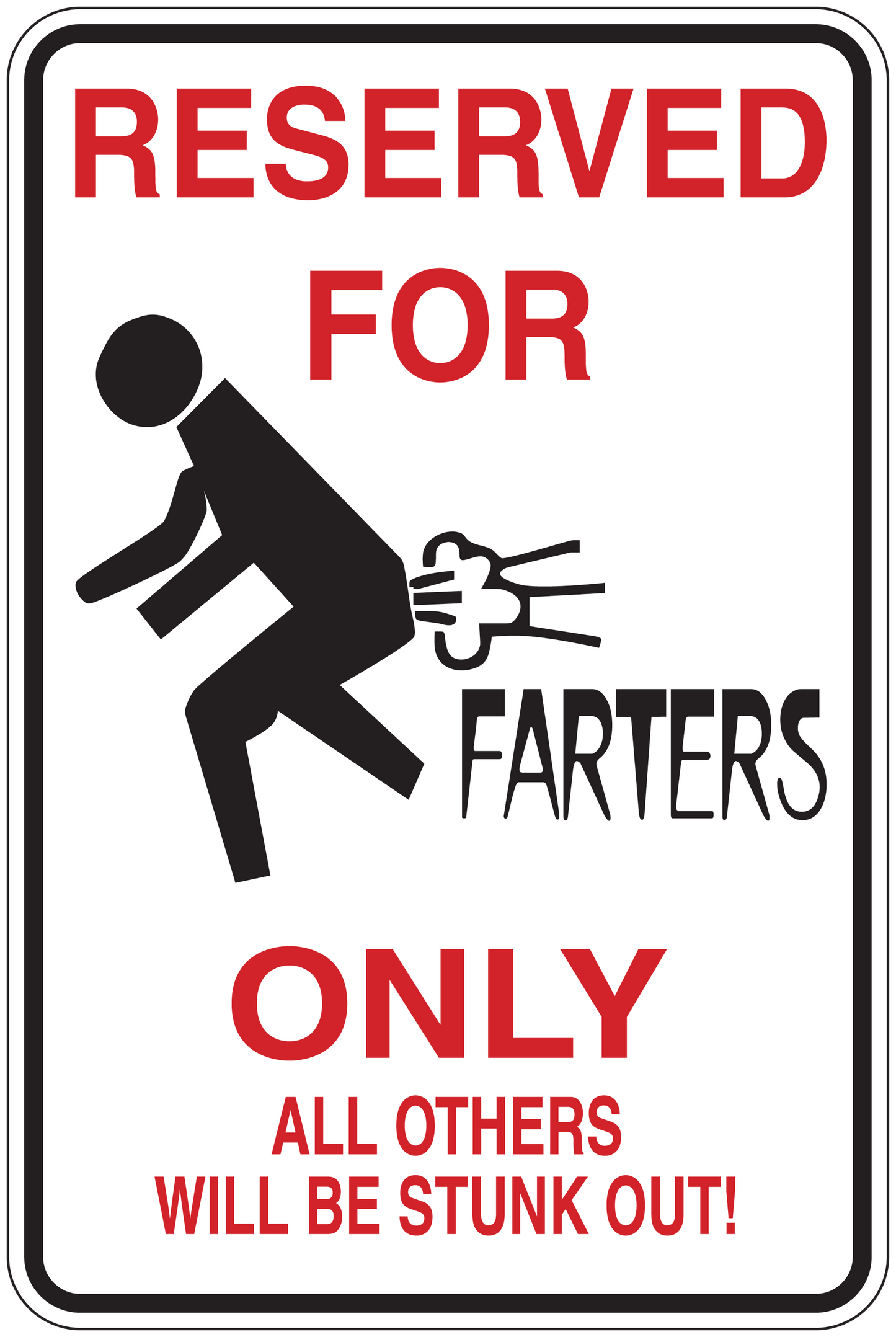 Sign sticker: Reserved for Farters only, with ALL OTHERS WILL BE STUNK OUT!