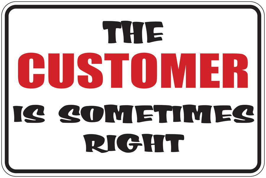 Fun sign sticker with 'THE CUSTOMER IS SOMETIMES RIGHT' in black and red.