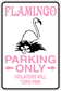 Flamingo parking only sticker with pink border and text: PARKING ONLY, violators turn pink