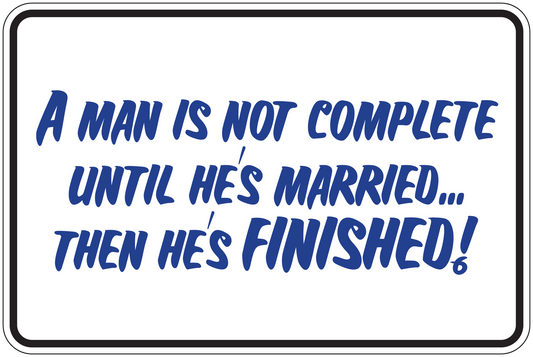 Rectangular sticker with blue quote: “A man is not complete until he's married”
