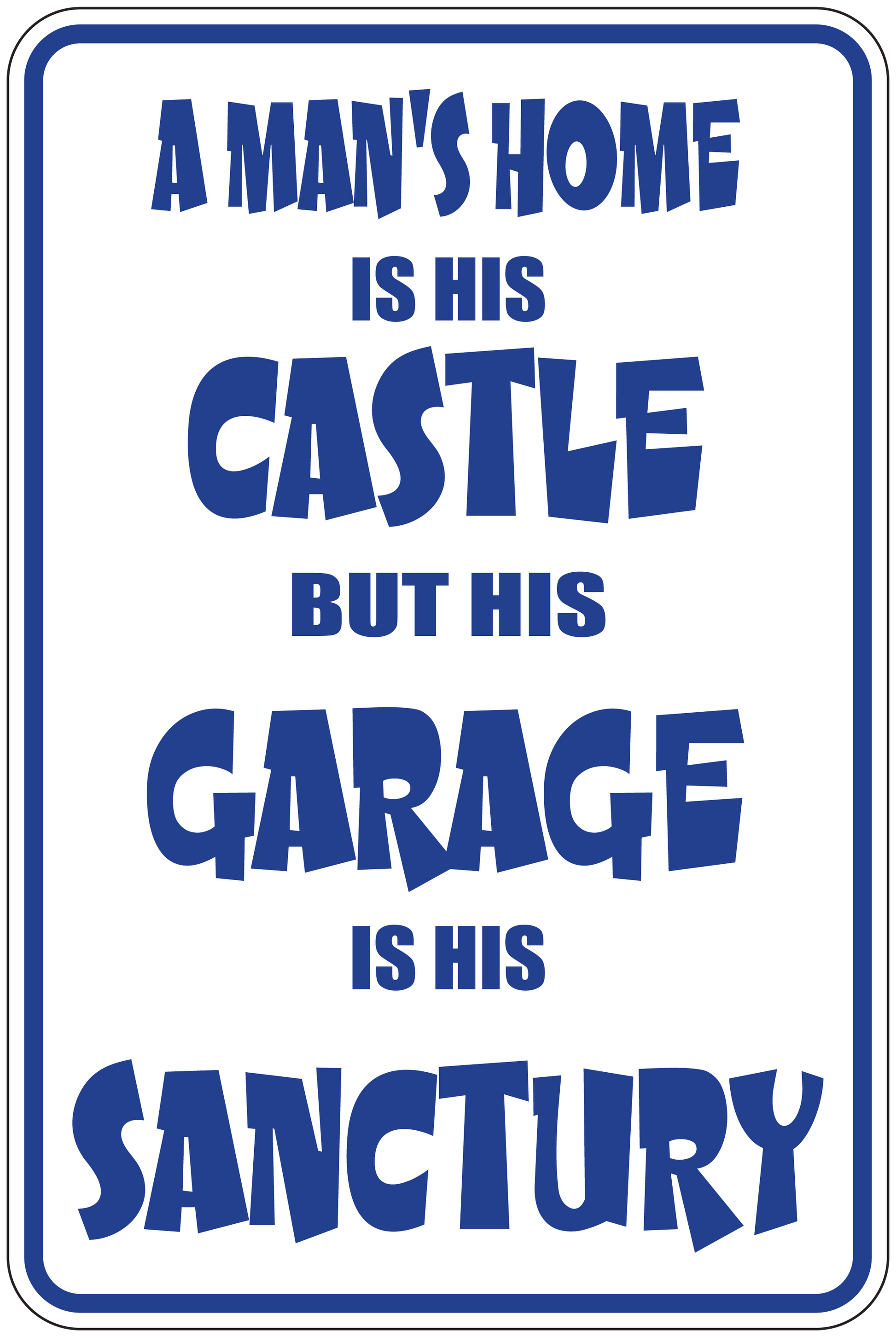 Blue quote sign sticker: "A MAN'S HOME IS HIS CASTLE... GARAGE... SANCTUARY"
