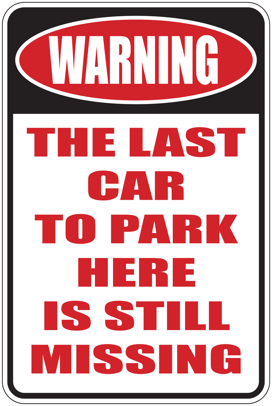 Warning sign sticker with red text: The last car to park here is still missing.