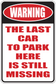 Warning sign sticker with red text: The last car to park here is still missing.