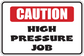 High pressure job caution sticker with red CAUTION and black HIGH PRESSURE JOB text