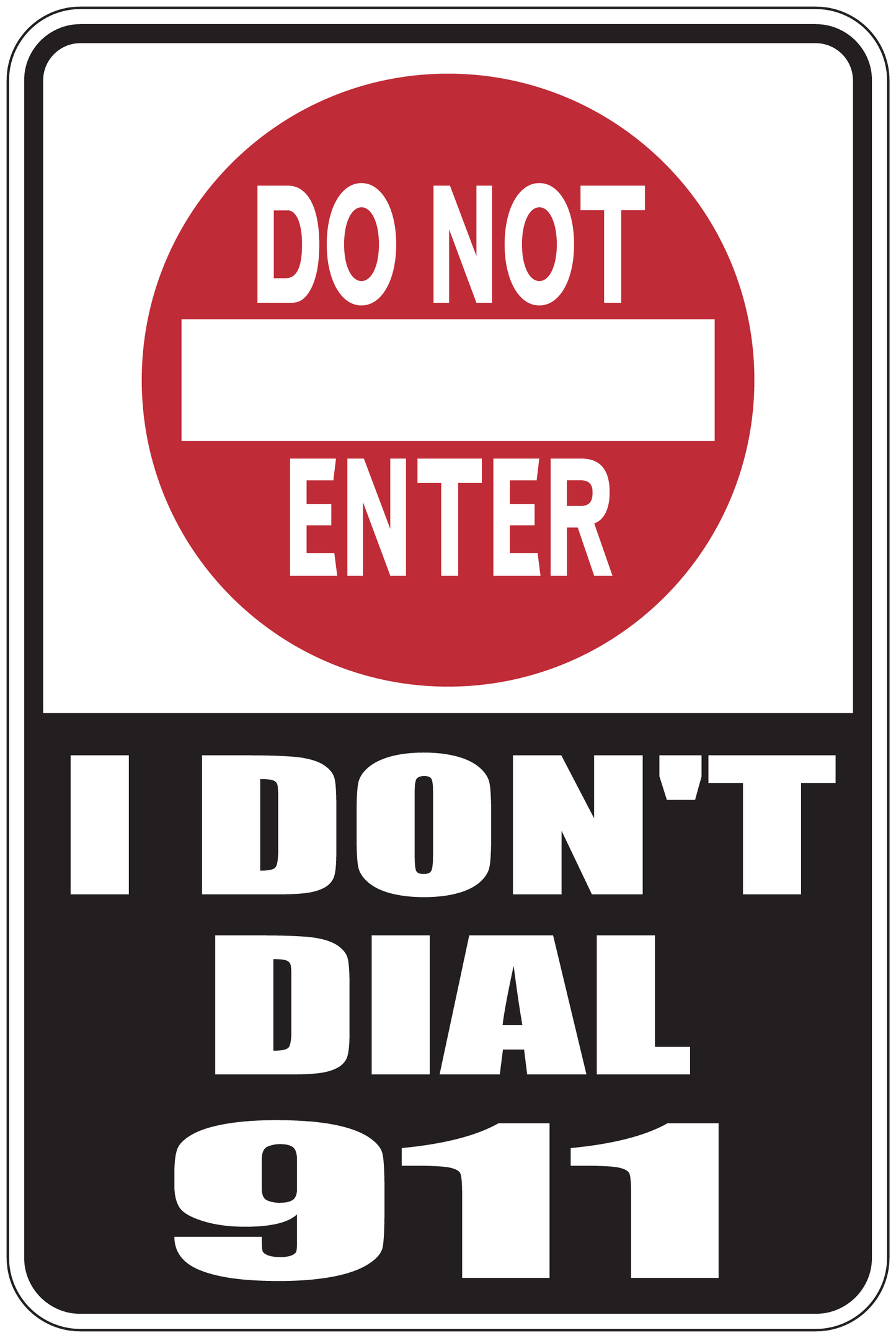 Do Not Enter sticker: “I Don’t Dial 911” in white on black