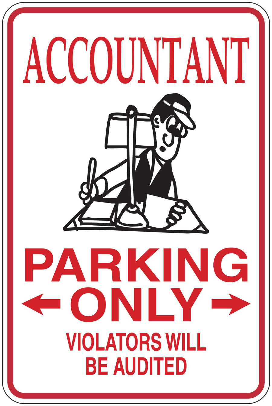 Accountant parking only sticker: ACCOUNTANT, PARKING ONLY, violators will be audited.
