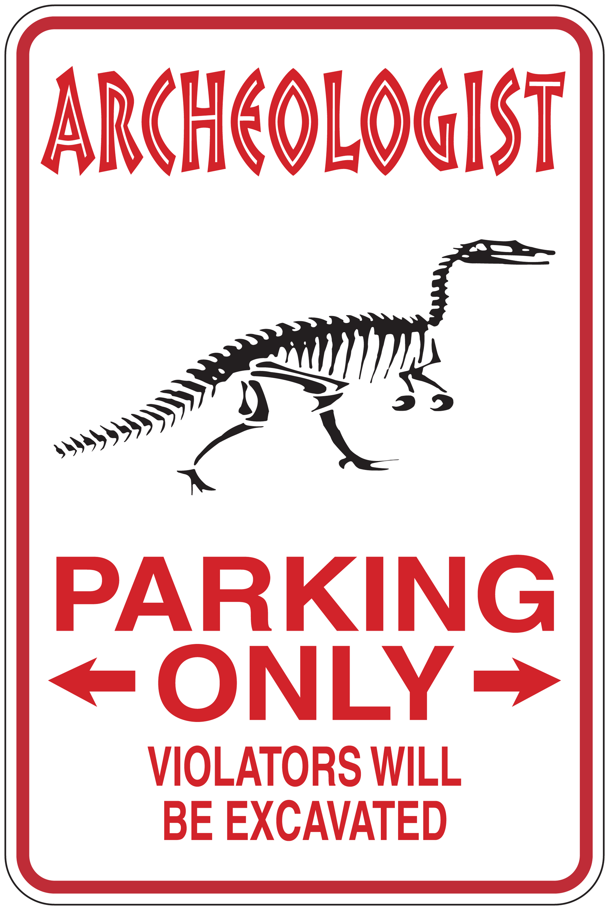Archaeologist parking only sticker with dinosaur illustration and red text