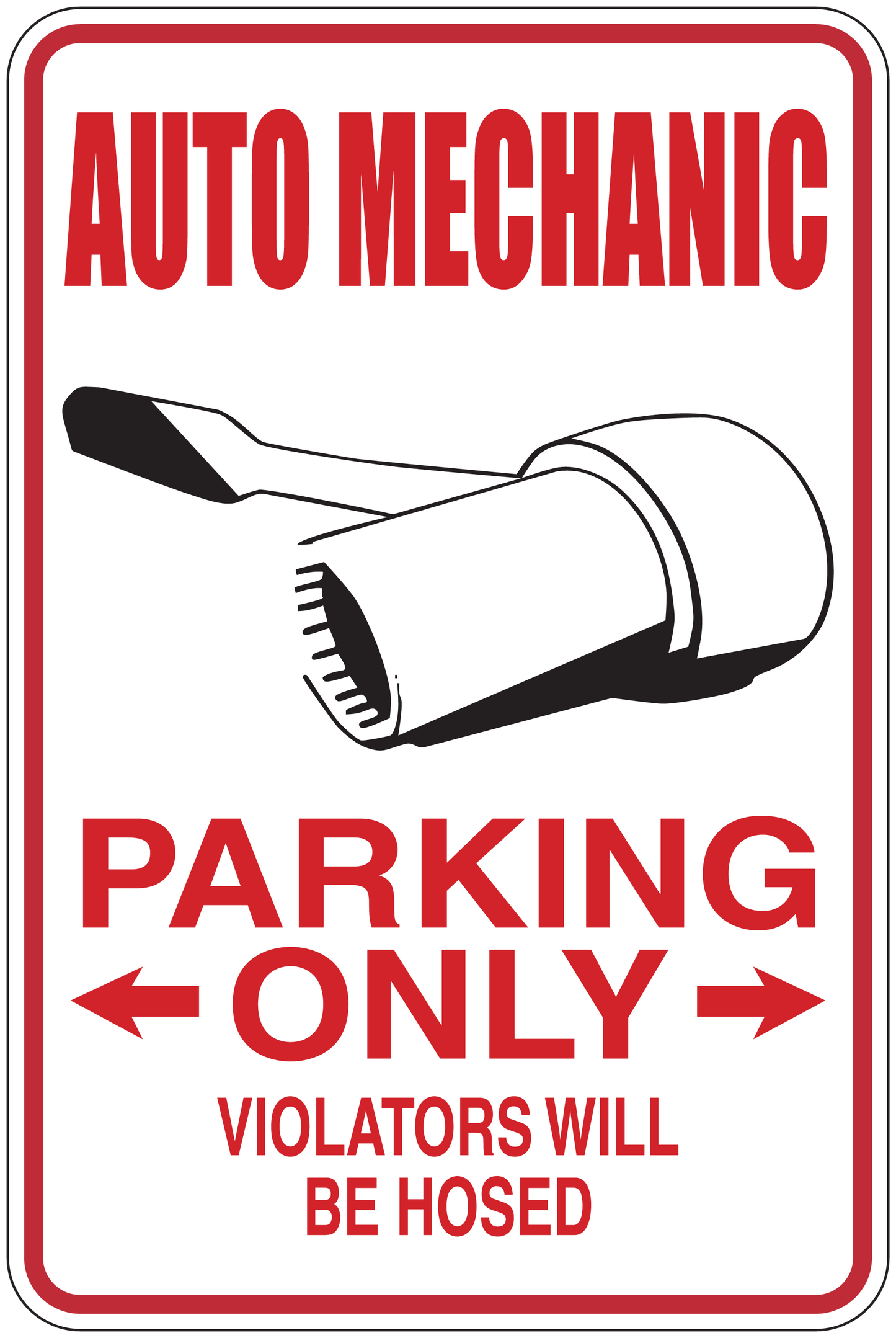 Auto mechanic parking only sign sticker with nozzle icon and red text, 'VIOLATORS WILL BE HOSED'