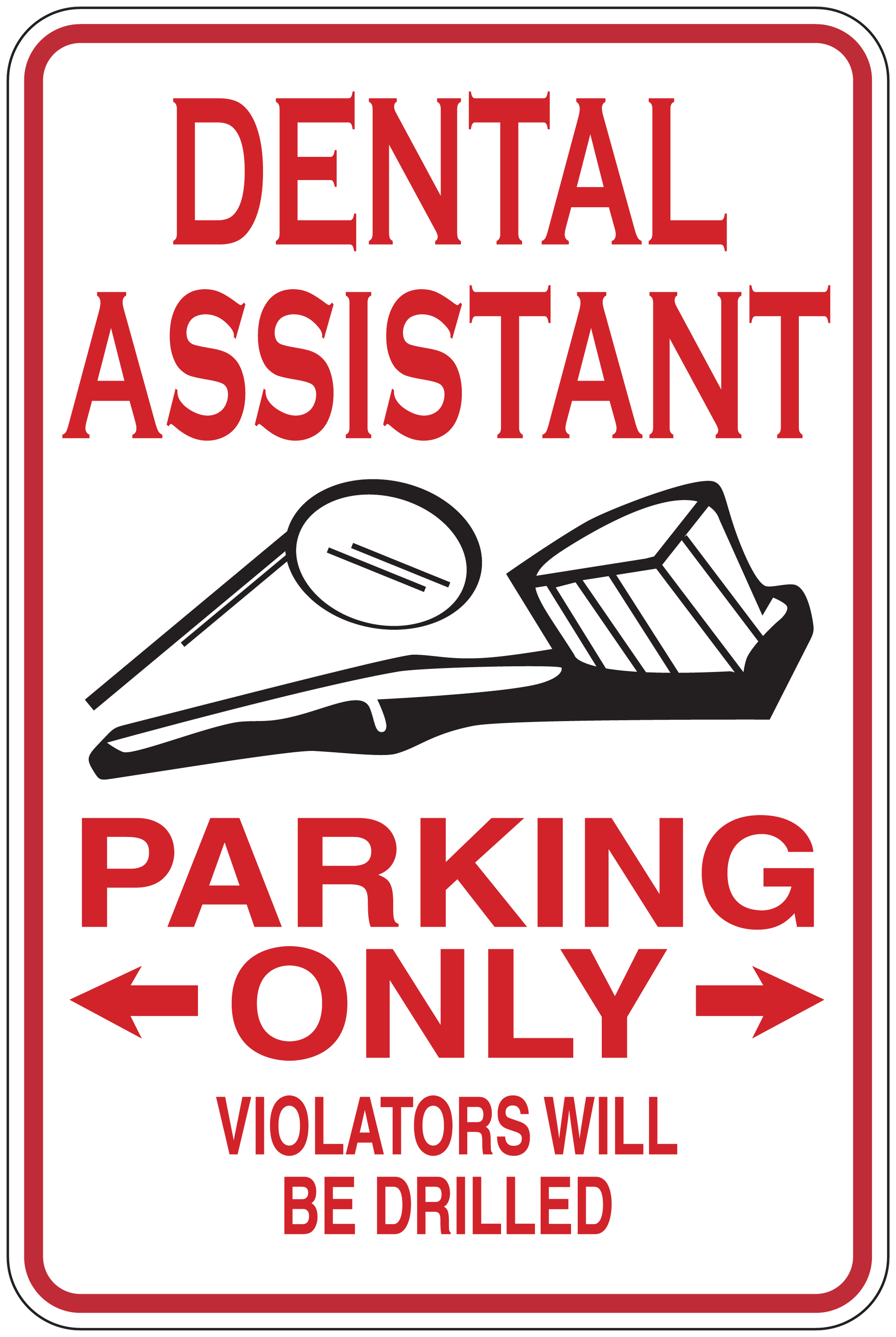 Dental assistant parking only sticker, red text with dental tool icon and violators will be drilled