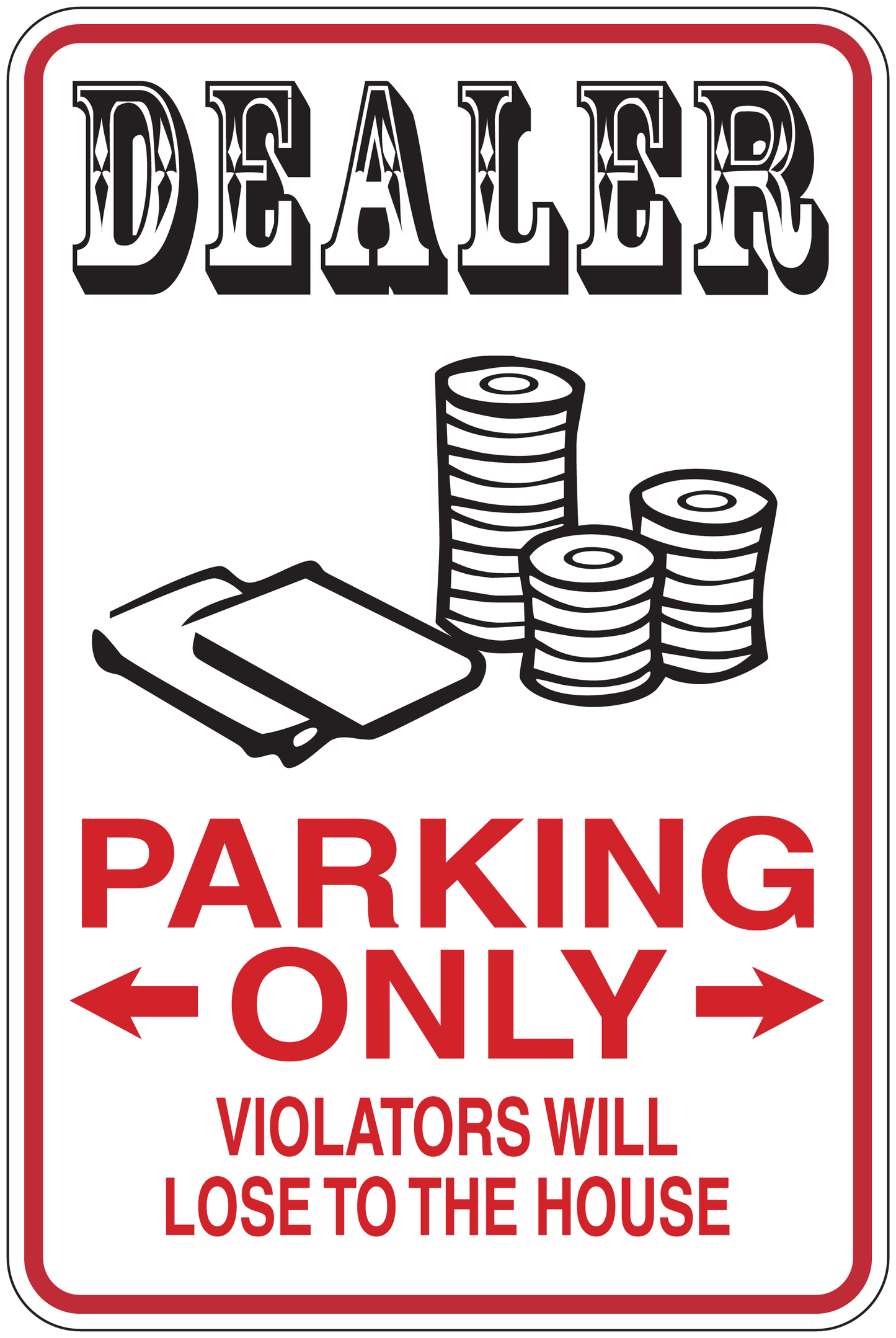 Dealer parking only sign sticker with red border, arrows, 'VIOLATORS WILL LOSE TO THE HOUSE'