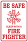 Firefighter sleep safety sticker: red “BE SAFE” and “SLEEP WITH A FIRE FIGHTER” text