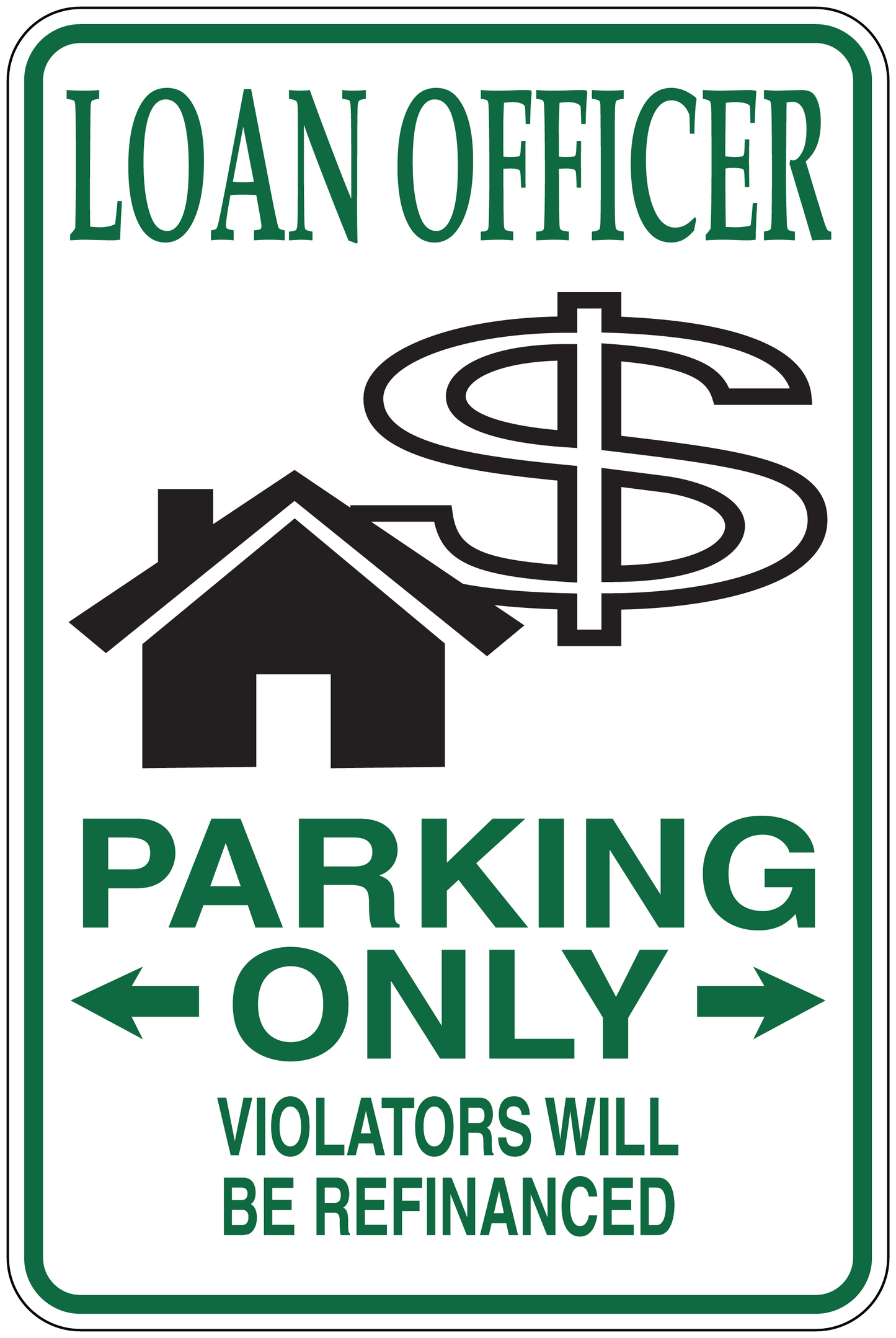Loan officer parking only sign sticker with arrows and $ and house graphic
