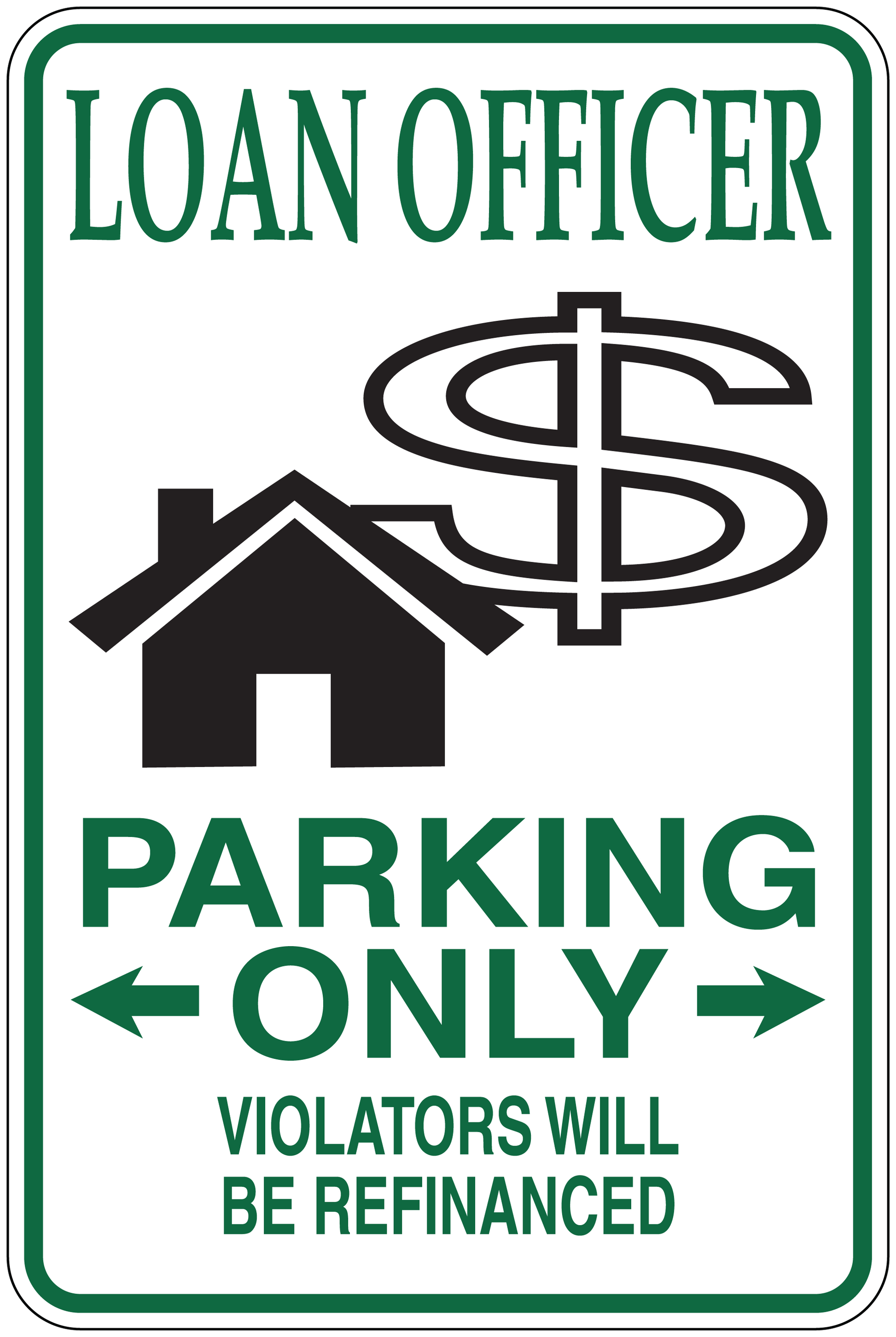 Loan officer parking only sign sticker with arrows and $ and house graphic