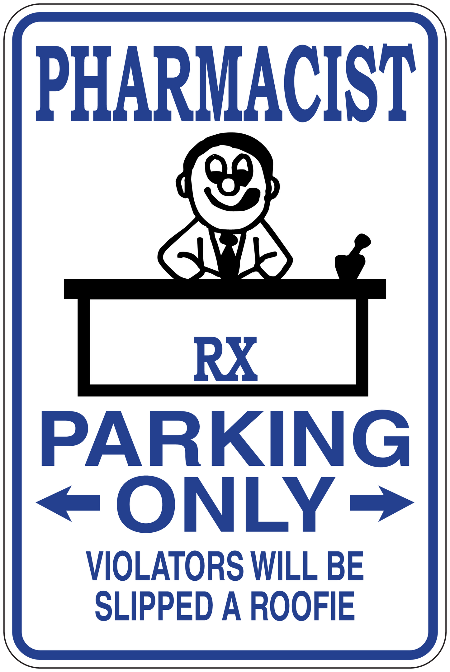 Pharmacist parking only sticker with RX emblem, arrows, and violators be slipped a roofie text