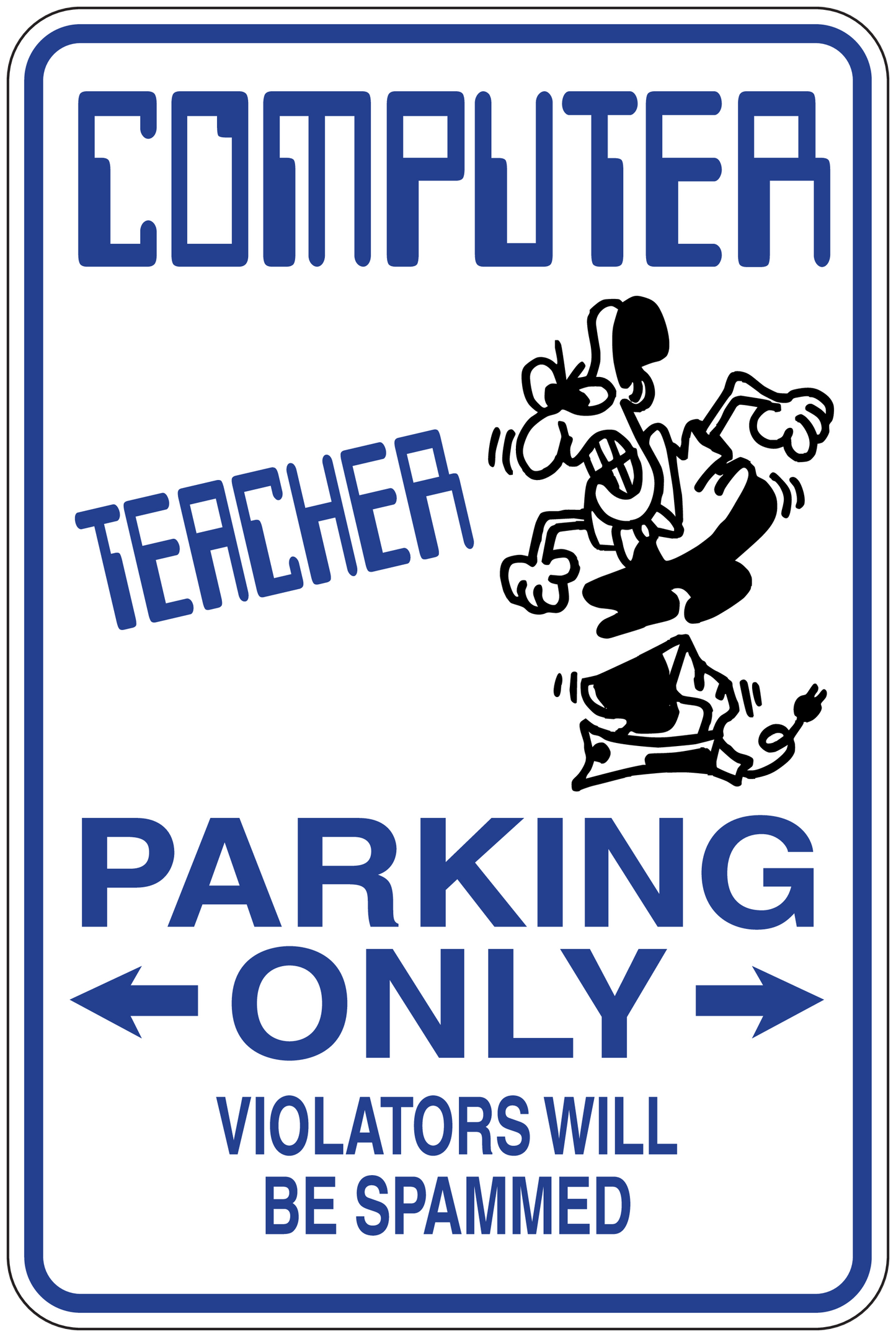 Computer teacher parking-only sticker with arrows and 'VIOLATORS WILL BE SPAMMED'.