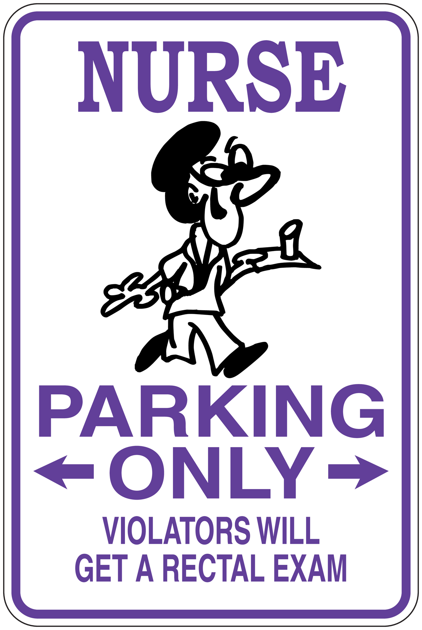 Nurse parking only sticker with nurse icon, arrows, and 'violators will get a rectal exam'.