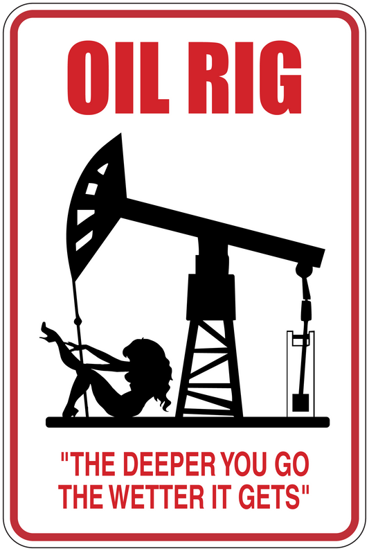 Oil Rig sticker sign with rig graphic and quote: 'The Deeper You Go, The Wetter It Gets'