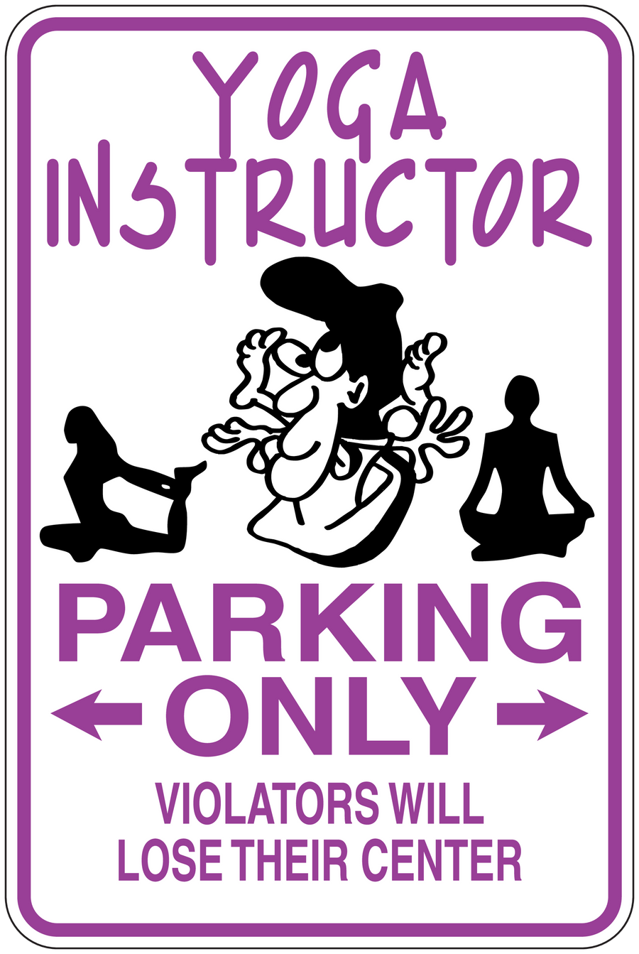 Purple and white sign sticker reading Yoga Instructor, Parking Only, Violators lose their center