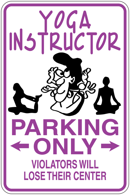 Purple and white sign sticker reading Yoga Instructor, Parking Only, Violators lose their center