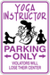 Purple and white sign sticker reading Yoga Instructor, Parking Only, Violators lose their center