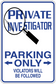 Rectangular sign sticker: magnifying glass 'PRIVATE INVESTIGATOR' and 'PARKING ONLY' arrows