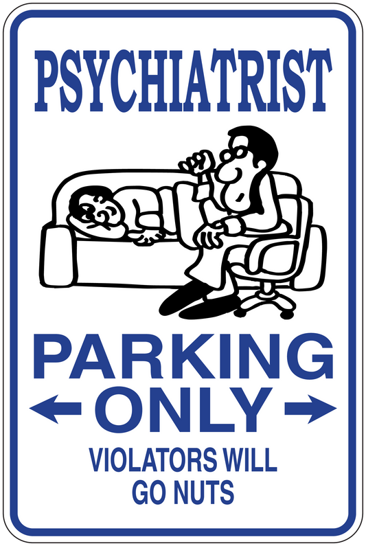 Funny parking sign sticker: PSYCHIATRIST PARKING ONLY, arrows, VIOLATORS WILL GO NUTS