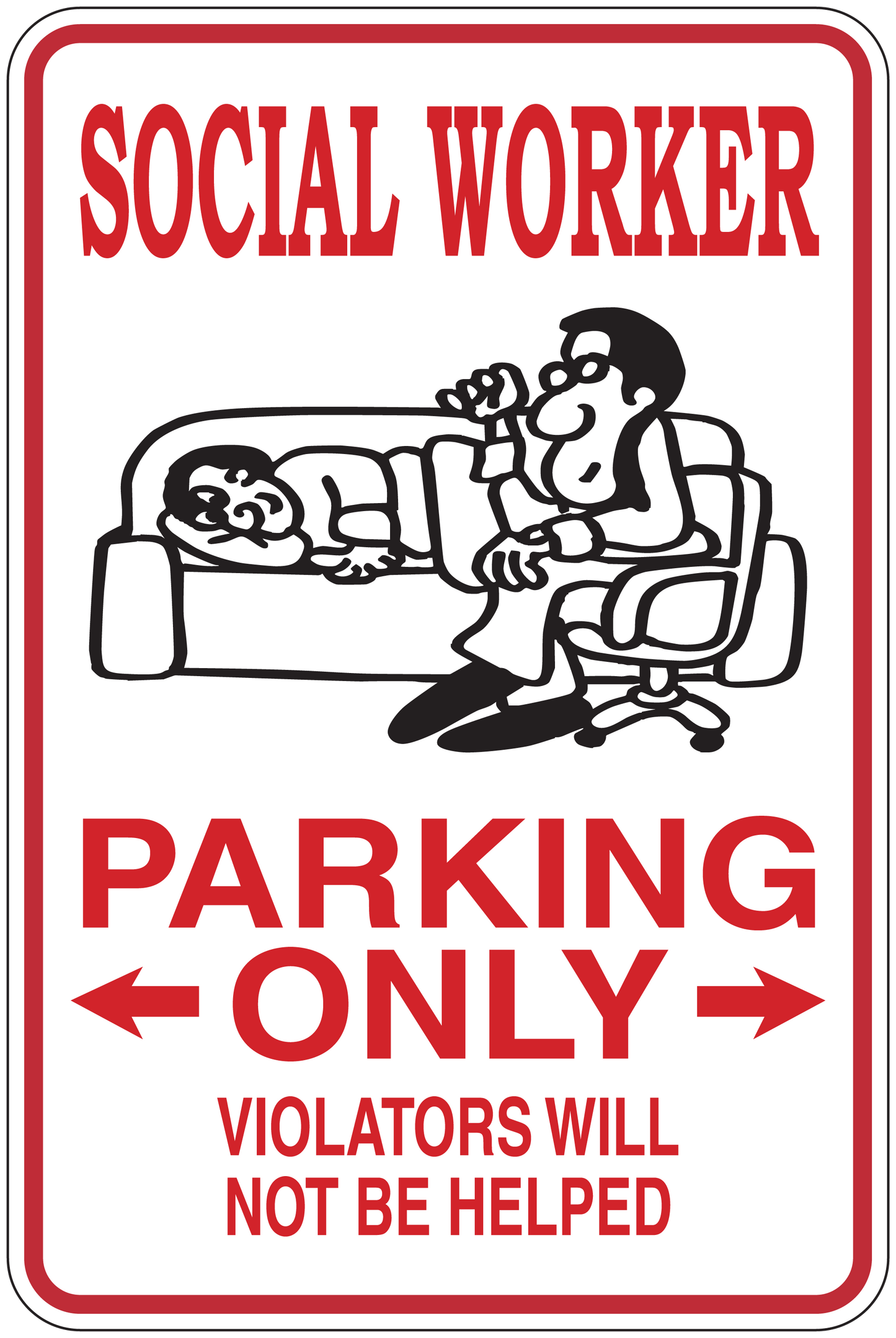 Fun sign sticker with red border: 'SOCIAL WORKER', 'PARKING ONLY', 'VIOLATORS WILL NOT BE HELPED'