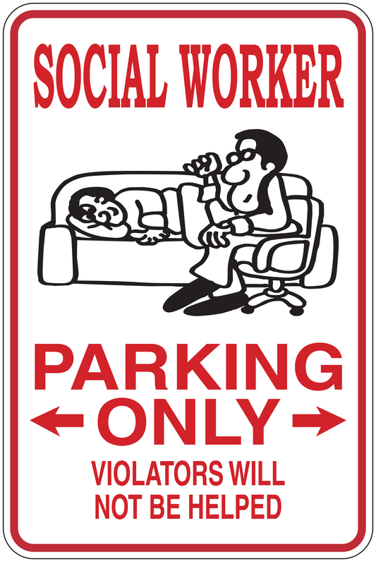 Fun sign sticker with red border: 'SOCIAL WORKER', 'PARKING ONLY', 'VIOLATORS WILL NOT BE HELPED'