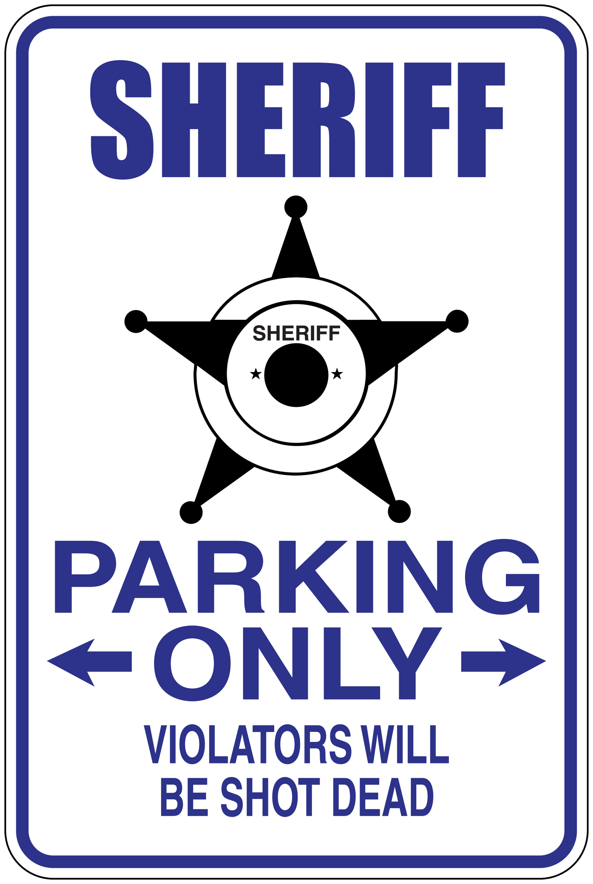Fun sign sticker: Sheriff badge and 'PARKING ONLY' text, 'VIOLATORS WILL BE SHOT DEAD'.