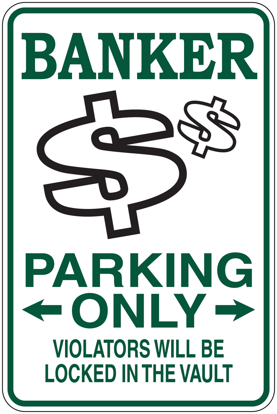 Square green-and-white parking sign sticker: BANKER, PARKING ONLY arrows, violators locked in the vault.