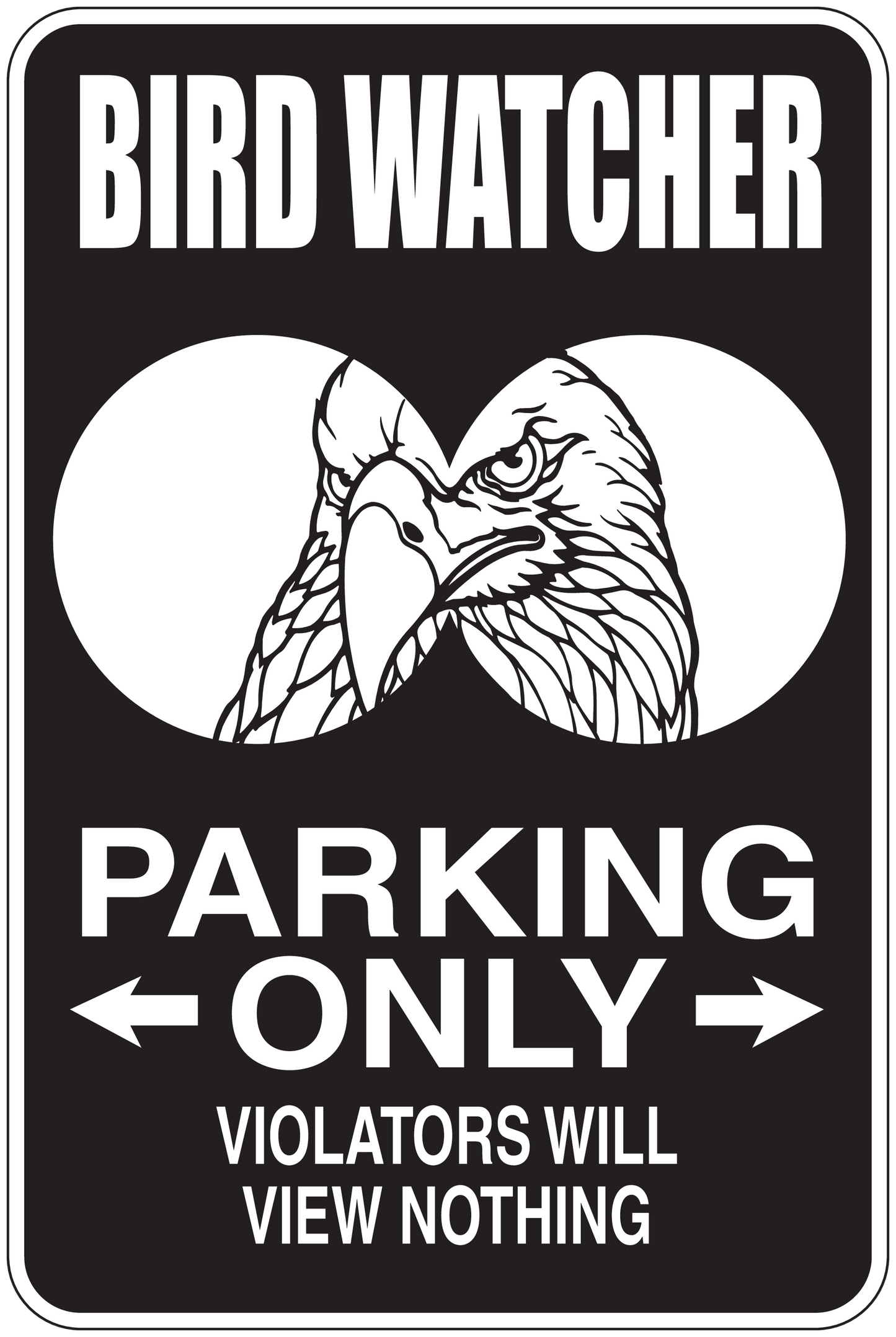 Fun sign sticker: 'Bird Watcher Parking Only' text with eagle graphic and arrows