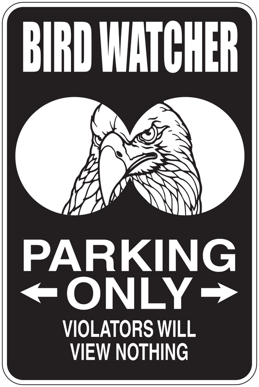 Fun sign sticker: 'Bird Watcher Parking Only' text with eagle graphic and arrows