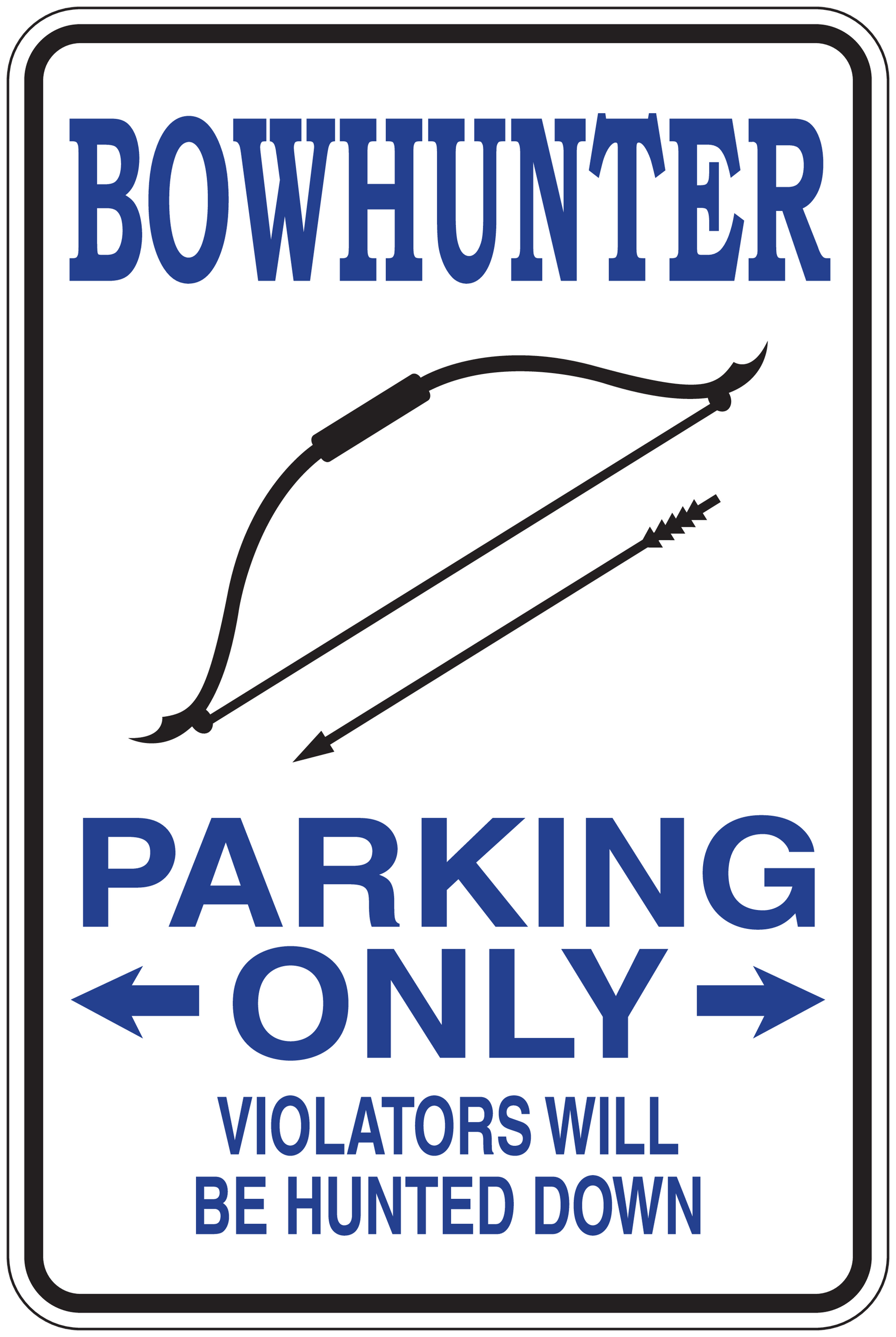 Bowhunter parking only fun sign sticker with arrows and text: violators will be hunted down