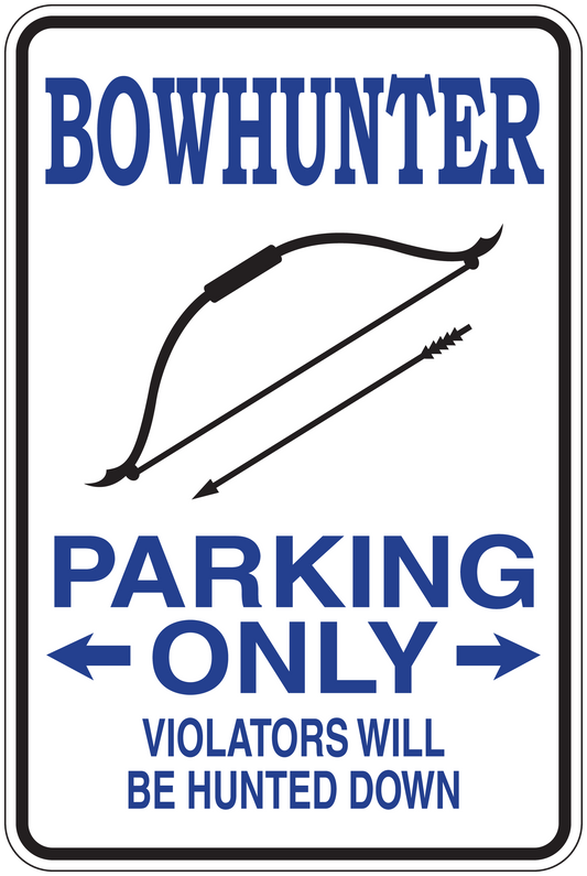 Bowhunter parking only fun sign sticker with arrows and text: violators will be hunted down