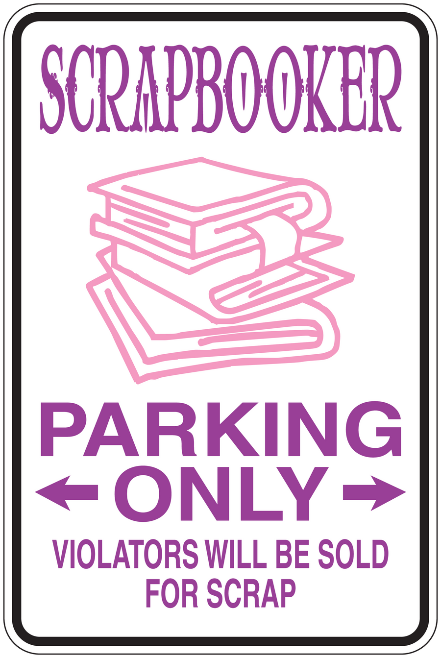 Purple parking only sign sticker for scrapbookers, 'violators will be sold for scrap'
