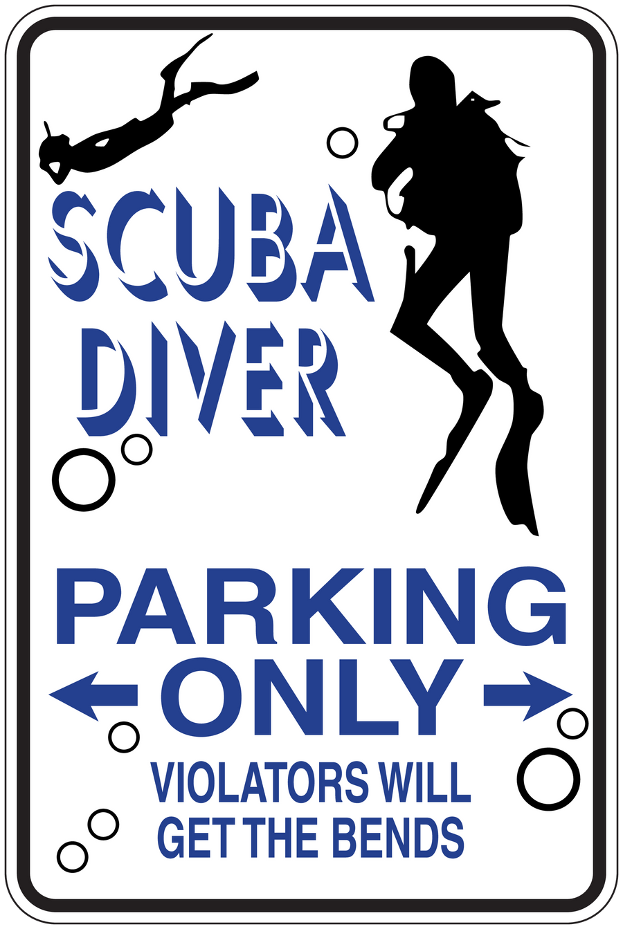 Scuba diver parking sign sticker: “SCUBA DIVER”, “PARKING ONLY”, “VIOLATORS WILL GET THE BENDS”