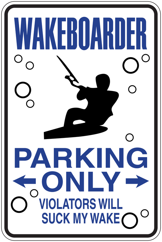 Rectangular wakeboarder parking only sticker with arrows and 'violators will suck my wake'