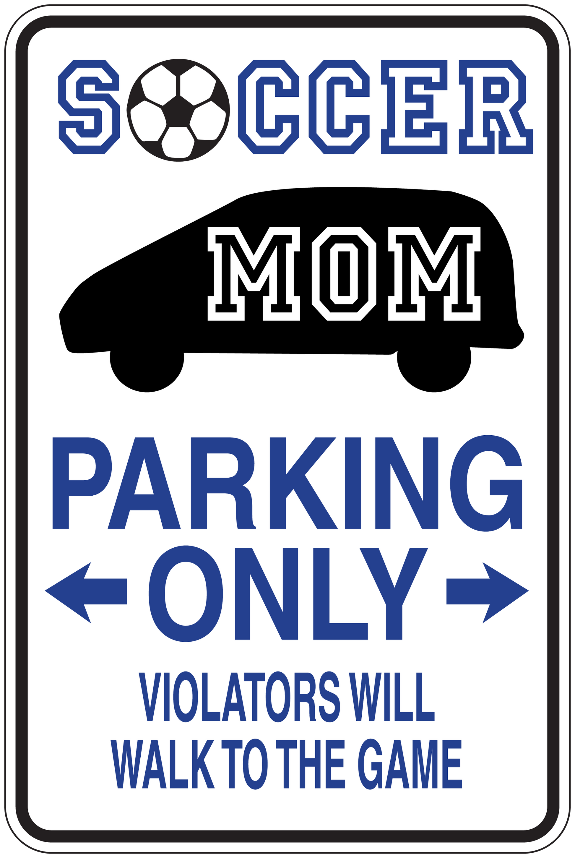 Soccer parking only sticker with MOM car, arrows, and 'VIOLATORS WILL WALK TO THE GAME'.