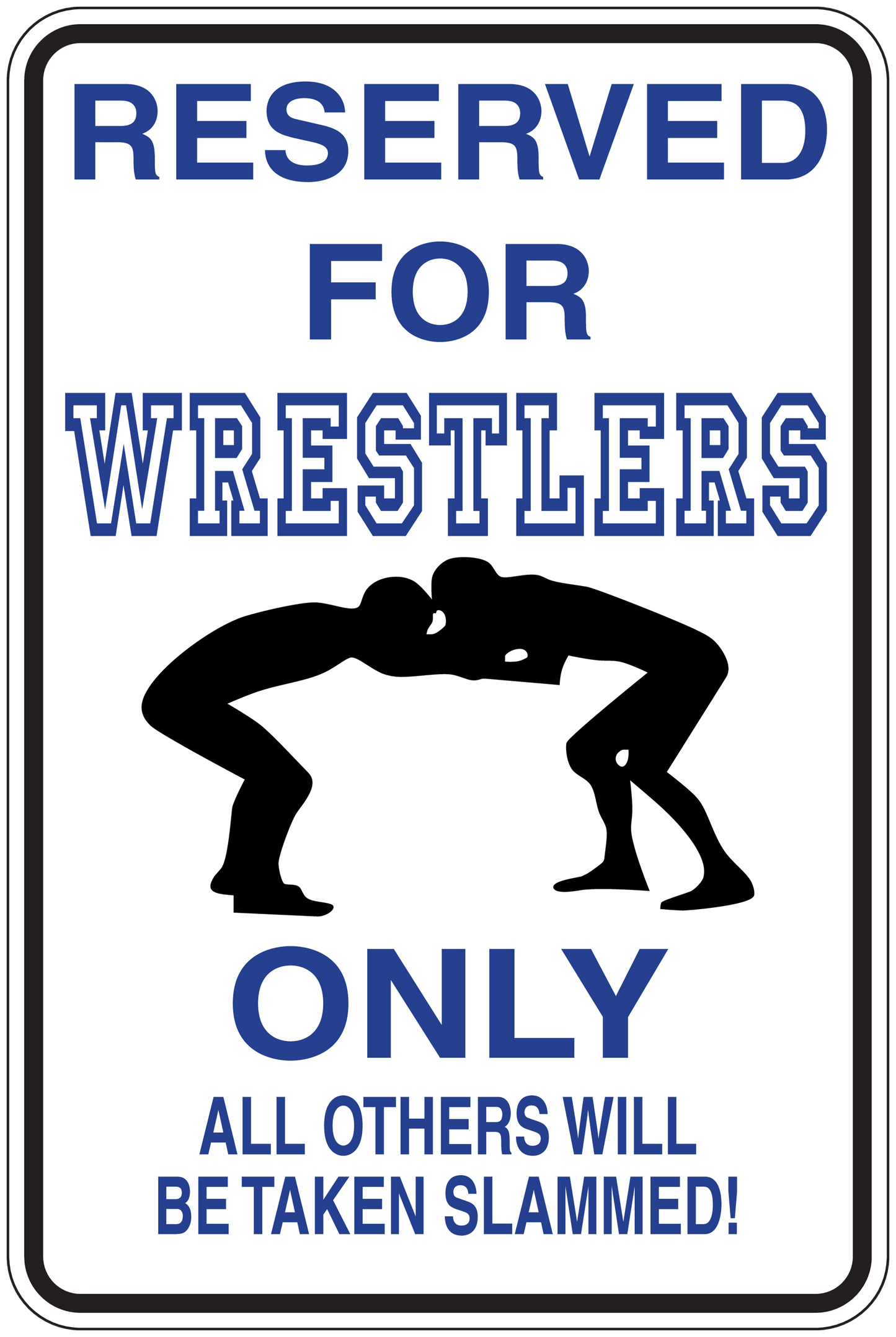 Fun sign sticker: 'Reserved for wrestlers only' with wrestler silhouette